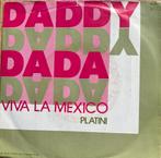 Daddy-Dada - Viva La Mexico / Platini, Ophalen of Verzenden, Zo goed als nieuw, Pop