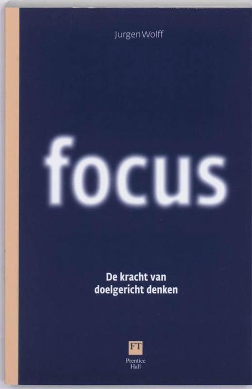 Focus, de kracht van doelgericht denken - Jurgen Wolff, Boeken, Advies, Hulp en Training, Zo goed als nieuw, Ophalen of Verzenden