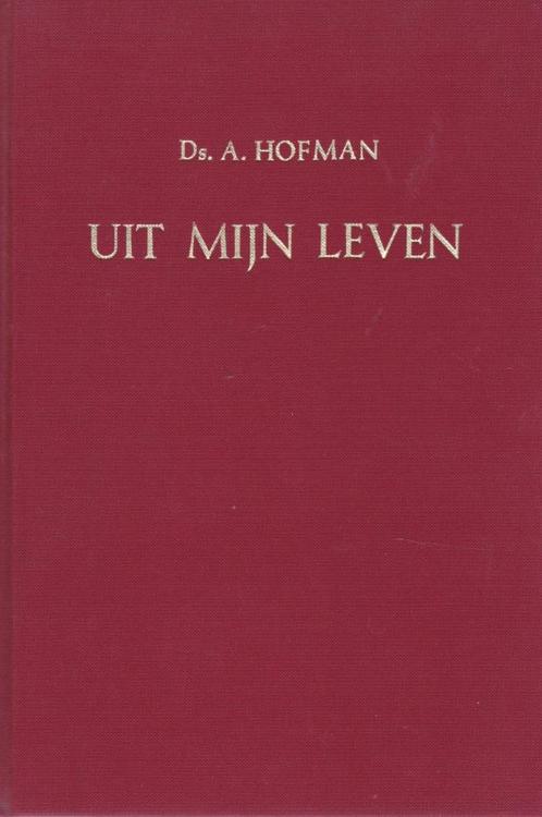 Ds.A.Hofman - UIT MIJN LEVEN, Boeken, Godsdienst en Theologie, Gelezen, Ophalen of Verzenden