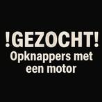 !GEZOCHT! OPKNAPPERS MET EEN MOTOR, Ophalen of Verzenden, Nieuw