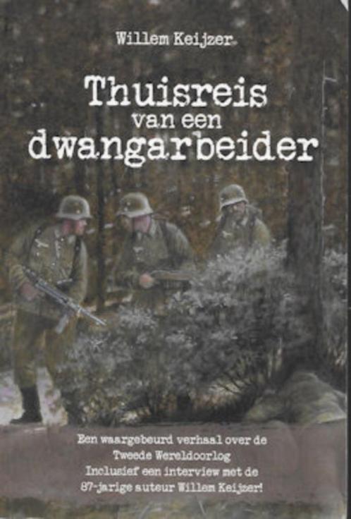 Willem Keijzer: Thuisreis van een dwangarbeider (WO II), Boeken, Oorlog en Militair, Zo goed als nieuw, Overige onderwerpen, Tweede Wereldoorlog