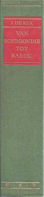 J. de Rek - Van Bourgondië tot Barok - ZGAN, Boeken, Ophalen of Verzenden, Zo goed als nieuw, Europa