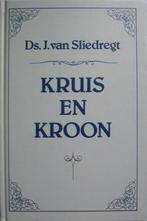 ds. J. van Sliedregt - Kruis en Kroon, Boeken, Ophalen of Verzenden, Zo goed als nieuw, Christendom | Protestants