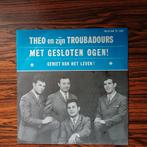 Theo en zijn Troubadours - Met Gesloten Ogen! (Single), Ophalen of Verzenden, Gebruikt, Overige formaten, Levenslied of Smartlap