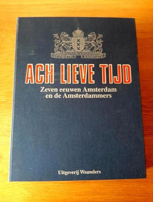 Ach lieve tijd - Zeven eeuwen Amsterdam compleet gebonden, Boeken, Geschiedenis | Stad en Regio, Zo goed als nieuw, Ophalen of Verzenden