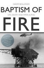 Baptism of Fire: Life, Death and Piper Alpha, 20e eeuw of later, Ophalen of Verzenden, Zo goed als nieuw, Noord-Amerika