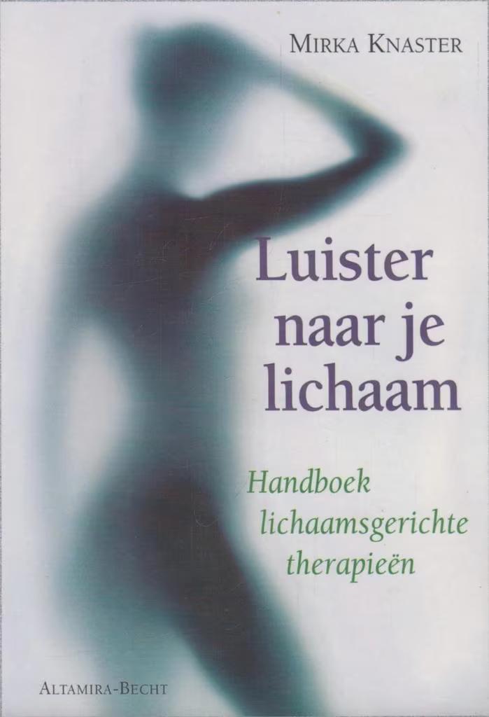 Luister naar je lichaam Handboek lichaamsgerichte therapieen, Ophalen of Verzenden, Zo goed als nieuw, Overige onderwerpen, Achtergrond en Informatie