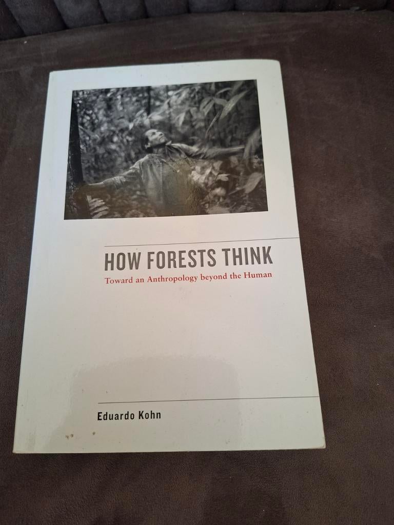 How Forests Think - Eduardo Kohn (Antropologie), Boeken, Ophalen of Verzenden, Zo goed als nieuw