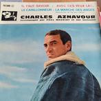 Charles Aznavour - Il Faut Savoir Vinyl, Ophalen of Verzenden, Gebruikt, 7 inch