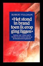 Het stond in brand toen ik erop ging liggen. Fulghum, Ophalen of Verzenden, Zo goed als nieuw