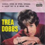 Trea Dobbs - Marmer, Staal En Steen Vergaan, Cd's en Dvd's, Vinyl Singles, Ophalen of Verzenden, Gebruikt, Nederlandstalig, Single