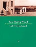 Van Heilig Woud tot Heilig Land (Heilig Landstichting eo), Ophalen of Verzenden