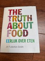 The Truth About Food - Eerlijk over eten, Ophalen of Verzenden, Gelezen, Dieet en Voeding