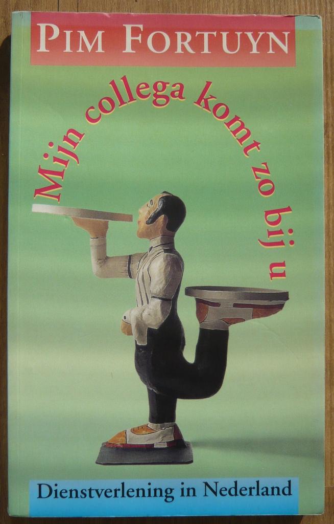 Mijn collega komt zo bij u - door Pim Fortuyn Paperback, Maatschappij en Samenleving, Ophalen of Verzenden, Zo goed als nieuw