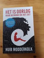 Het is oorlog maar niemand die het ziet  Huub Modderkolk, Maatschappij en Samenleving, Ophalen of Verzenden, Zo goed als nieuw