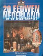 20 eeuwen Nederland en de Nederlanders - afl.46. - Arbeiders, 20e eeuw of later, Waanders Uitgevers, Ophalen of Verzenden, Zo goed als nieuw