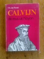 Calvijn, de reus uit Noyon,een levensroman, P.A. de Rover, Boeken, Ophalen of Verzenden, Gelezen