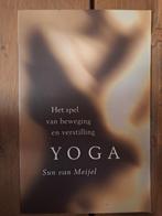 Yoga: Het spel van beweging en verstilling - Sun van Meijel, Ophalen of Verzenden, Zo goed als nieuw, Sun van Meijel, Meditatie of Yoga