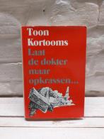 T. Kortooms - Laat de dokter maar opkrassen, Ophalen of Verzenden, Gelezen, T.Kortooms