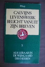 CALVIJNS LEVENSWEG belicht vanuit zijn brieven door P Kuijt, Boeken, Ophalen of Verzenden, Gelezen