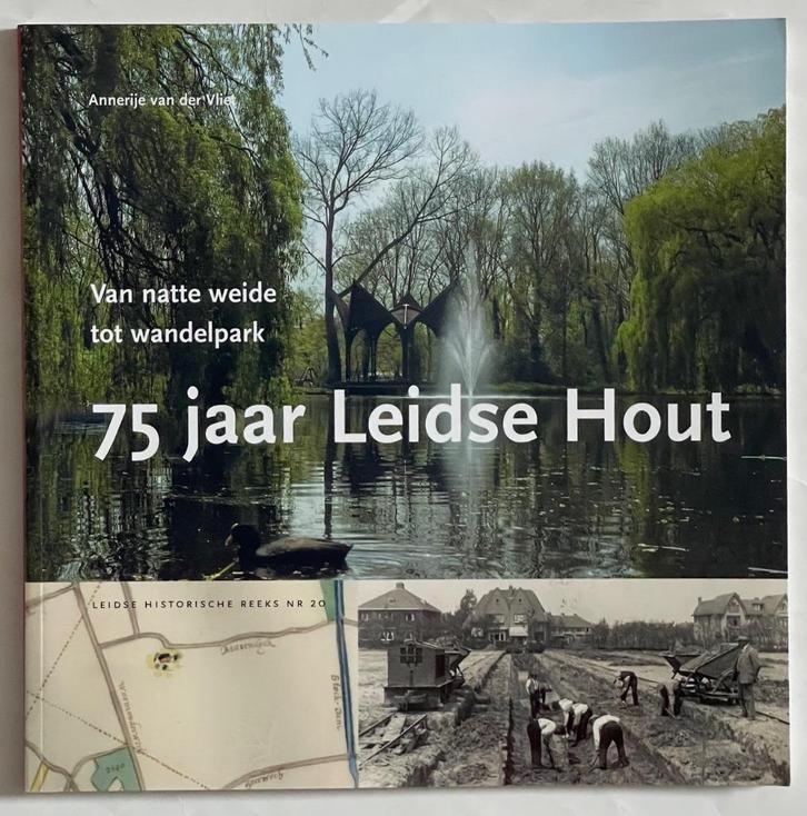 75 jaar Leidse Hout, Van natte weide tot wandelpark, Boeken, Geschiedenis | Stad en Regio, Zo goed als nieuw, 20e eeuw of later