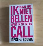 Ik Kan Nu Niet Bellen Want Ik Zit In Een Call (J.-d. Bouma), Gelezen, Ophalen of Verzenden, Japke-D. Bouma, Eén auteur