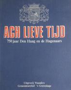 Ach lieve tijd, 750 jaar Den Haag en de Hagenaars, 20e eeuw of later, Ophalen of Verzenden, Zo goed als nieuw, Meerdere auteurs