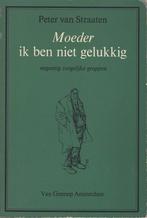 Moeder ik ben niet gelukkig - Peter van Straaten, Ophalen of Verzenden, Zo goed als nieuw