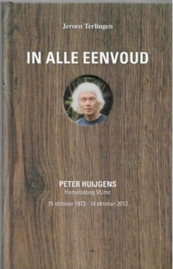Jeroen Terlingen In alle eenvoud Peter Huijgens Hematoloog, Ophalen of Verzenden, Zo goed als nieuw, Wetenschap