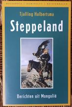 Steppeland - Mongolië - Tjalling Halbertsma - ZGAN, Boeken, Ophalen of Verzenden, Zo goed als nieuw, Tjalling Halbertsma, Azië