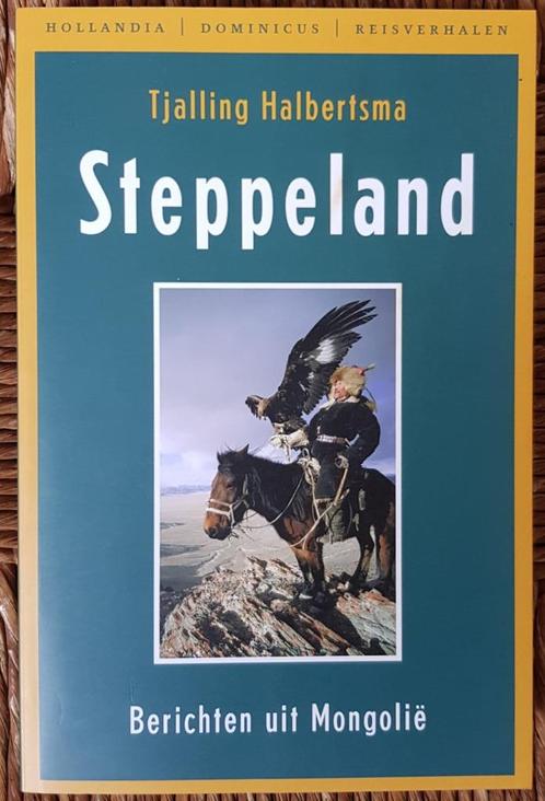 Steppeland - Mongolië - Tjalling Halbertsma - ZGAN, Boeken, Reisverhalen, Zo goed als nieuw, Azië, Ophalen of Verzenden