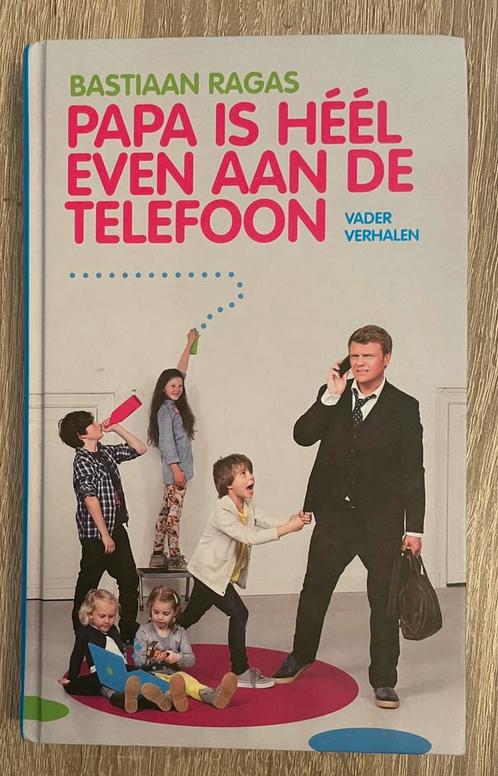 Bastiaan Ragas - Papa is heel even aan de telefoon, Boeken, Kinderboeken | Baby's en Peuters, Zo goed als nieuw, Ophalen of Verzenden