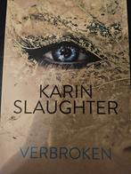 Verbroken, karin slaughter, Ophalen of Verzenden, Zo goed als nieuw, Nederland, Karin Slaughter
