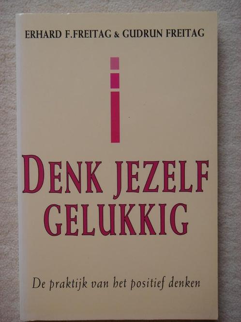 Denk jezelf gelukkig (Erhard F. Freitag & Gudrun Freitag), Boeken, Psychologie, Gelezen, Ophalen