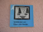 Schilderijen van Eibert den Herder. [ Flevoland / Gelderland, Ophalen of Verzenden, Gelezen