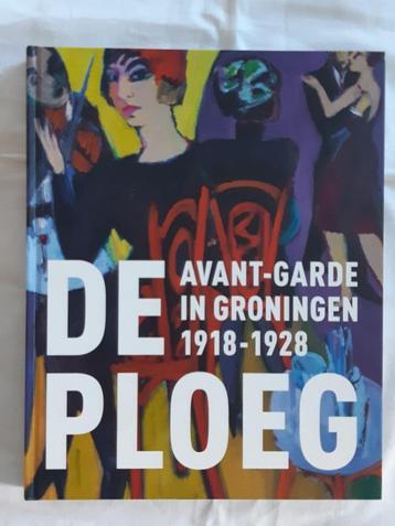DE PLOEG Avant-garde in Groningen 1918-1928.  beschikbaar voor biedingen