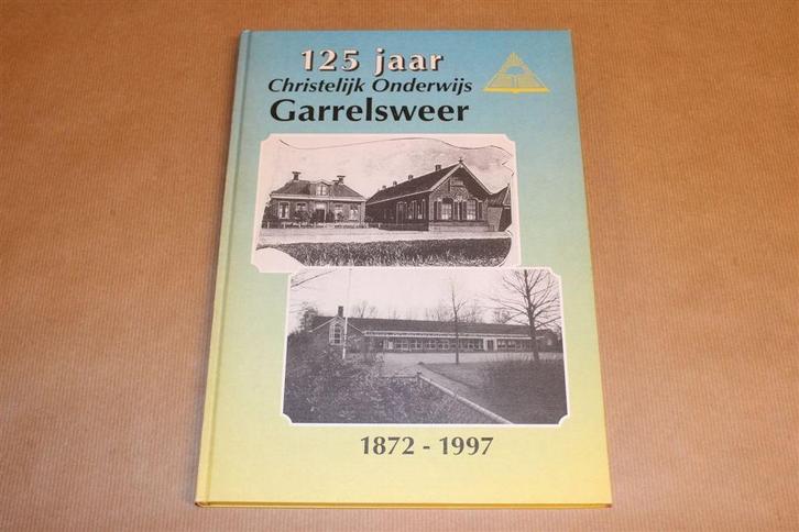 125 Jaar Christelijk Onderwijs Garrelsweer — 1872-1997, Boeken, Geschiedenis | Stad en Regio, Gelezen, Ophalen of Verzenden