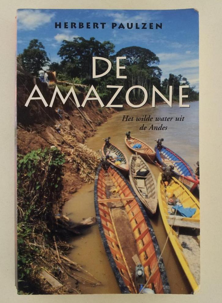 Paulzen, Herbert - De Amazone / het wilde water uit de Andes, Boeken, Reisverhalen, Gelezen, Zuid-Amerika, Verzenden