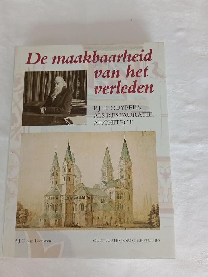 DE MAAKBAARHEID VAN HET VERLEDEN  P.J.H. Cuypers, Boeken, Kunst en Cultuur | Architectuur, Zo goed als nieuw, Architecten, Ophalen of Verzenden