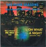 The Four Seasons ‎-Oh What A Night Ben Liebrand ReMix single, Pop, Ophalen of Verzenden, 7 inch, Zo goed als nieuw
