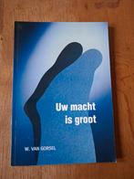 Uw Macht is Groot - W. van Gorsel, Ophalen of Verzenden, Gelezen, W. van Gorsel, Christendom | Protestants
