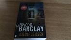 Linwood Barclay - Geloof je ogen, Boeken, Thrillers, Linwood Barclay, Ophalen of Verzenden, Zo goed als nieuw, Nederland