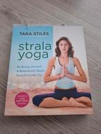 Strala Yoga boek van Tara Stiles, Ophalen of Verzenden, Zo goed als nieuw, Gezondheid en Conditie, Tara Stiles