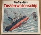 JAN SANDERS - TUSSEN WAL EN SCHIP - GESIGNEERD - HARDCOVER, Boeken, Stripboeken, Eén stripboek, Ophalen of Verzenden, Zo goed als nieuw