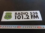 sticker Radio 538  101.2 FM, Verzamelen, Ophalen, Zo goed als nieuw