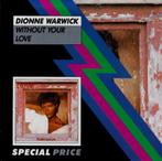 cd Dionne Warwick - Without Your Love, Ophalen of Verzenden, 1980 tot 2000
