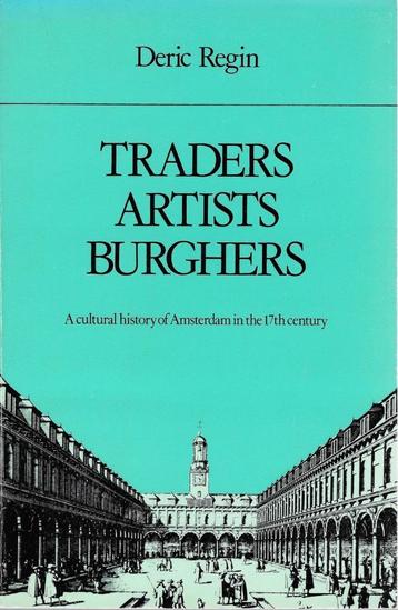 Traders, artists, burghers : a cultural history of Amsterdam