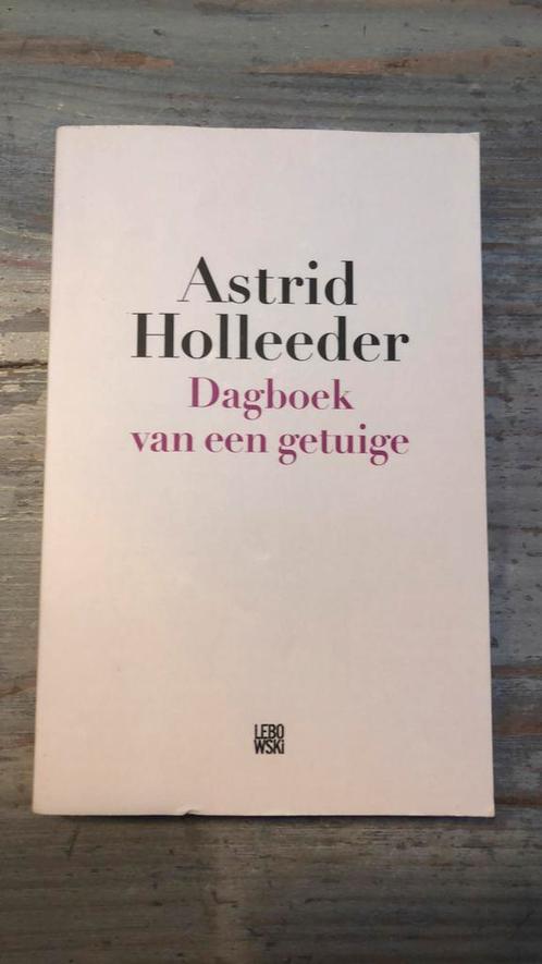 Astrid Holleeder - Dagboek van een getuige, Boeken, Detectives, Zo goed als nieuw, Ophalen of Verzenden