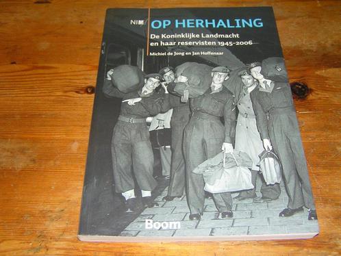 De Landmacht en haar reservisten 1945-2006 Op herhaling KL, Verzamelen, Militaria | Algemeen, Landmacht, Boek of Tijdschrift, Nederland