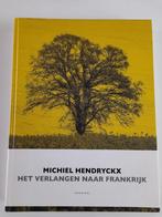 Michiel Hendryckx - Het verlangen naar Frankrijk, Boeken, Ophalen of Verzenden, Zo goed als nieuw, Michiel Hendryckx